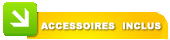Kit accessoires inclus
